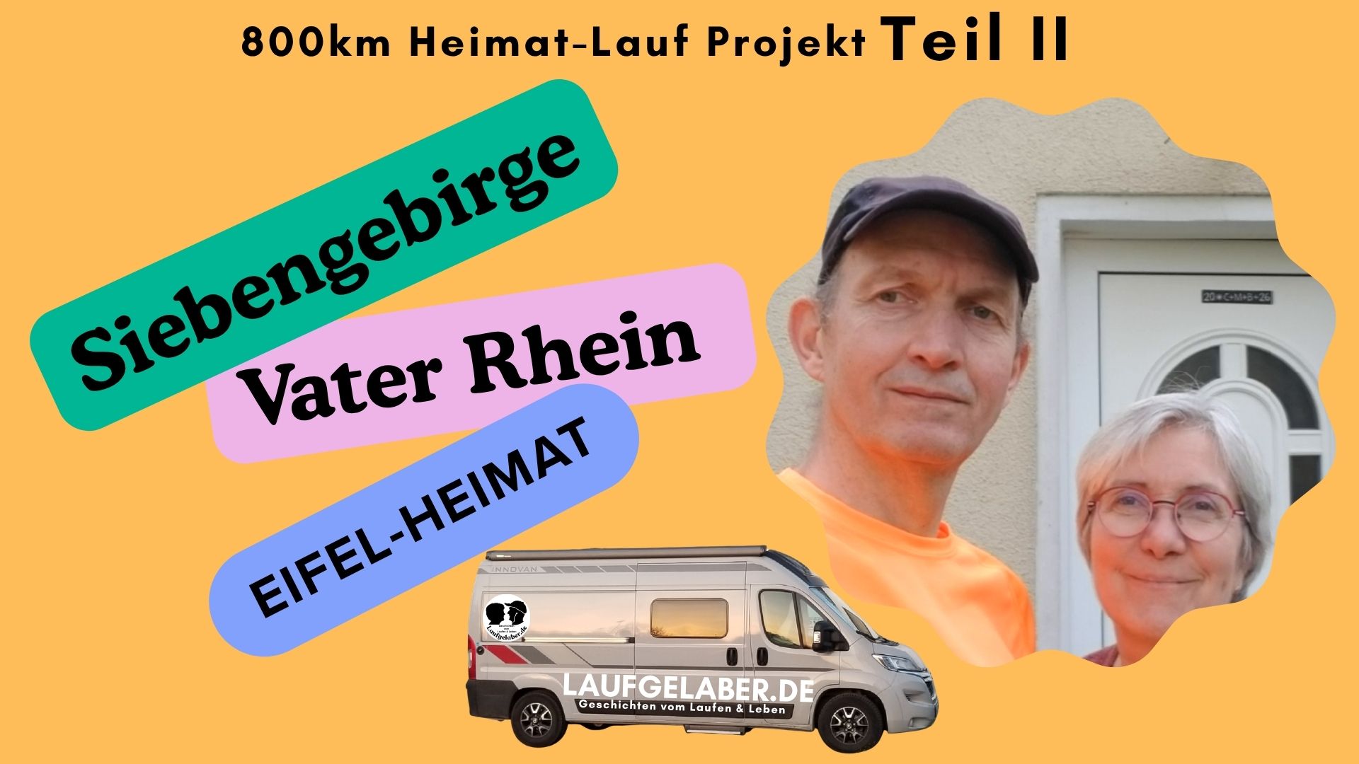 Titelbild für das neue Video von Laufgelaber mit einem Bild von Lydia und Harald, dem CamperVan und dem Text Siebengebirge, Vater Rhein, Eifel-Heimat